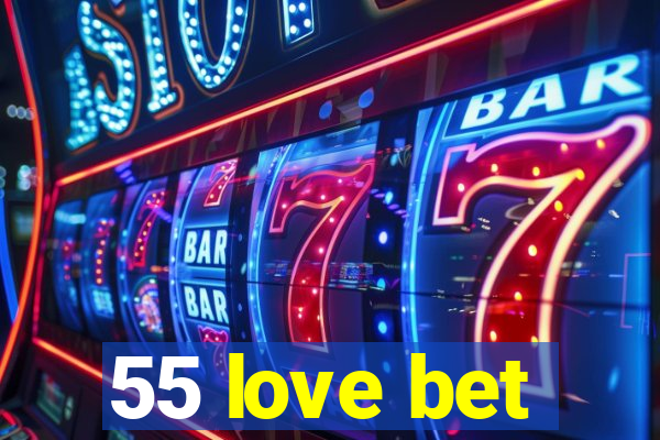 55 love bet